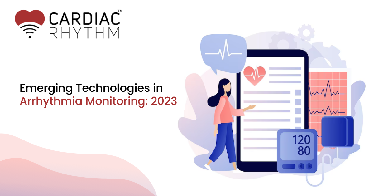 Technologies in Arrhythmia Monitoring 2023